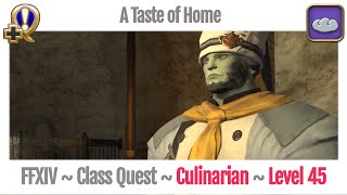 FFXIV Culinarian Class Quest Level 45  A Realm Reborn  A Taste of Home [upl. by Aneetsirhc]