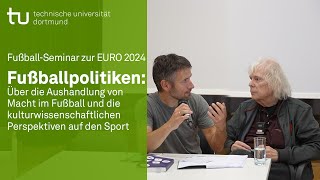 FußballSeminar zur EURO 2024 – Fußballpolitiken Über die Aushandlung von Macht im Fußball [upl. by Eiramesor]