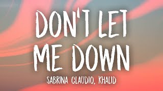 Sabrina Claudio  Dont Let Me Down Lyrics feat Khalid [upl. by Islehc]