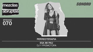 Perreoterapia  Esa Mi Pau DJ y Promotora [upl. by Ahsennek330]