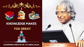 Knowledge makes you great  Dr APJ Abdul Kalam Inspiring speech [upl. by Giguere]