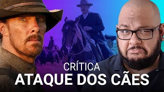 ATAQUE DOS CÃES Desconstrução do cowboy  crítica do filme netflix [upl. by Boudreaux]