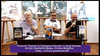 Proiectul “Invitați la Cafeneaua literară” cu Virgil Diaconu  „Cultura postmodernă” [upl. by Nihs153]