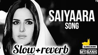 Saiyaara Full Song  Ek Tha Tiger  slow reverb song  yrf MyGana slowreverbsongs [upl. by Koeninger]