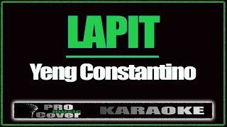 LAPIT  YENG CONSTANTINO KARAOKE [upl. by Enilada]