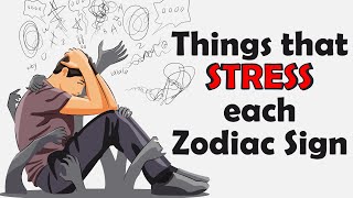 Things that STRESS each Zodiac Sign [upl. by Paymar]