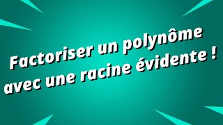 Comment factoriser un polynôme avec une racine évidente  Exercice corrigé [upl. by Liamsi]