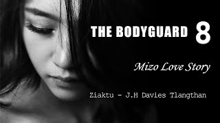 The Bodyguard 8  Mizo thawnthu ngaihnawm  Love Story [upl. by Nospmis]