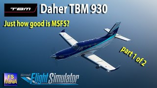 MSFS TBM 930 Just how good is this fancy new flight simulator Part 1 of 2 [upl. by Joung903]