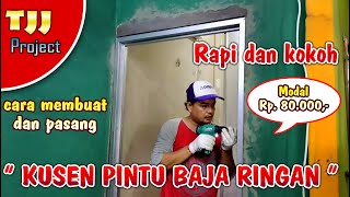 Modal Rp 80000 membuat kusen pintu baja ringan rapi dan kokoh [upl. by Georglana]