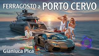 Ferragosto a Porto Cervo  Gianluca Pica [upl. by Eyllom]