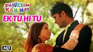 Ek Tu Hi Tu  Shaukeen Kaminay  Javed Ali  Indu Pandey  New Song 2016 [upl. by Ynohtna]