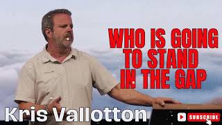 Kris Vallotton  Who is Going to Stand in the Gap [upl. by Westberg]