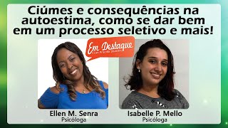 ED 2107  Ciúmes é bom ou ruim E como ele afeta a autoestima Dicas para processo seletivo e Mais [upl. by Lenad]