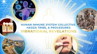 Vibrational Revelations Frequencies of Human Immune System Collective Hadza Tribe amp Procedures [upl. by Nunnery]