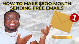 Heres How I Get Paid 500 To Send FREE Emails [upl. by Deppy]