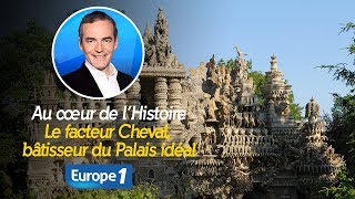 Au cœur de lhistoire Le facteur Cheval bâtisseur du Palais idéal Franck Ferrand [upl. by Pascha]