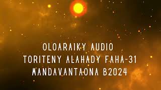 OLOARAIKY Audio  TORITENY ALAHADY FAHA31 MANDAVANTAONA B2024 [upl. by Lundberg458]