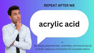 How to SAY and USE ACRYLIC ACID [upl. by Enoek670]