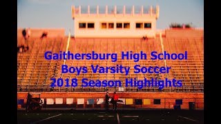 Gaithersburg High School Varsity Soccer 2018 Season Highlights [upl. by Quenby]