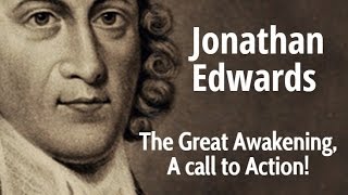 Jonathan Edwards The Great Awakening A call to Action [upl. by Neural107]