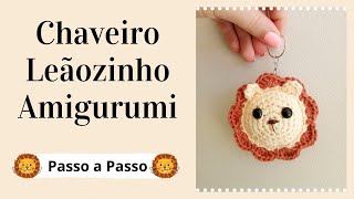 CHAVEIRO DE LEÃOZINHO AMIGURUMI  Passo a Passo  Por Mimos da Jô Ateliê [upl. by Aceber]