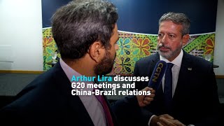 Arthur Lira discusses G20 meetings and ChinaBrazil relations [upl. by Ettelegna]