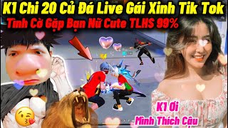 K1 Chi 20 Củ “Đá Live Tặng Quà Gái Xinh Tik Tok ” Bất Ngờ Gặp Bạn Nữ Cute TLHS 99 Và Cái Kết P3 [upl. by Garvin]