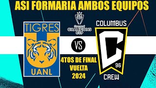 Asi Formaria Tigres vs Columbus Crew por la Vuelta de los Cuartos de Final Concacaf 2024 [upl. by Rheims]