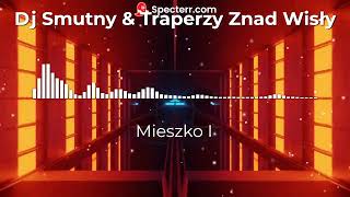 Mieszko I  Dj Smutny Traperzy Znad Wisły [upl. by Alian]