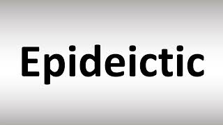 How to Pronounce Epideictic [upl. by Eldoria]