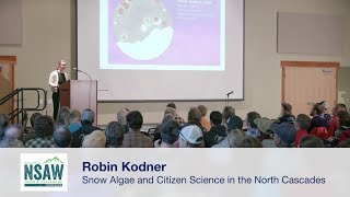 NSAW 2017  Robin Kodner Snow Algae and Citizen Science in the North Cascades [upl. by Nimzaj]