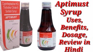 Aptimust Syrup  Cyproheptadine HCl Tricholine Citrate and Sorbitol Syrups  Aptimust Syrup Uses [upl. by Zachary]