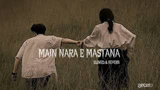 MAIN NARA E MASTANA  SLOWED amp REVERB  LYRICS09I [upl. by Vittoria]