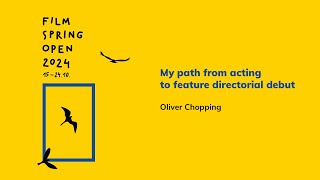 My path from acting to feature directorial debut Oliver Chopping [upl. by Aredna]