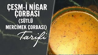 Çeşmi Nigar Çorbası Sütlü Mercimek Çorbası Tarifi [upl. by Yelahc]