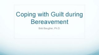 Coping with Guilt During Bereavement [upl. by Anahsahs]