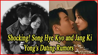 Shocking Song Hye Kyo and Jang Ki Yongs Dating Rumors [upl. by Ricard]