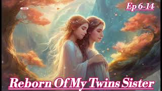 Reborn Of My Twins Sister pocketfm episode 06 to 14  new Pocketnovel Audiobook [upl. by Arrol]