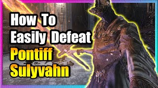 Pontiff Sulyvahn Boss Guide 🔥 EASY KILL 🔥 Dark Souls 3 🔥 [upl. by Ssilb]