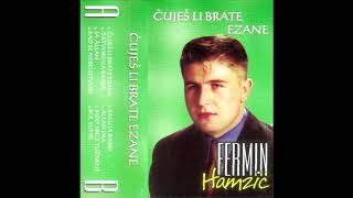 Fermin Hamzić  Čuješ li brate ezane  1999 [upl. by Carbone]