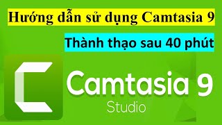 Hướng dẫn sử dụng camtasia 9 dễ như ăn kẹo [upl. by Doraj]