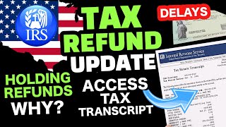 IRS TAX REFUND 2023 UPDATE REFUND Delays Holding Refunds Freezes How To Access Tax Transcript [upl. by Juakn]