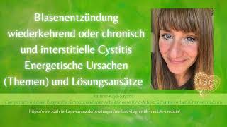 Blasenentzündung wiederkehrend oder chronisch und interstitiielle Cystitis Energetische Ursachen [upl. by Raddy]