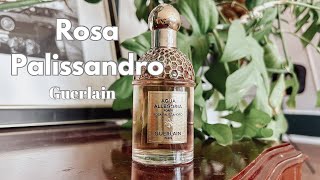 ROSA PALISSANDRO by Guerlain sotd [upl. by Rondi944]