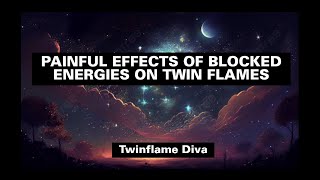 PAINFUL EFFECTS OF BLOCKED ENERGIES ON TWIN FLAMES twinflameenergytoday divinemasculine dmdf [upl. by Dnalrag485]