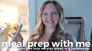 REALISTIC QUICK MEAL PREP WITH ME  SMALL SIMPLE HABITS THAT HELP ME STAY AHEAD AS A HOMEMAKER [upl. by Annat314]