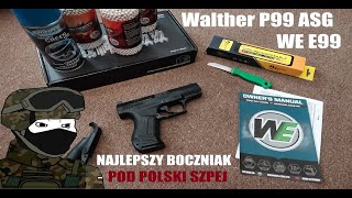 Unboxing ASG Walther P99 WE E99  najlepszy boczniak pod polski szpej [upl. by Adnov]