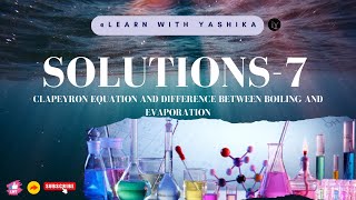 SOLUTIONS 7  CLAPEYRON EQUATION AND DIFFERENCE BETWEEN BOILING AND EVAPORATION [upl. by Ydoj21]