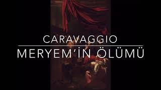 Caravaggio  Meryem’in Ölümü [upl. by Leahcim]